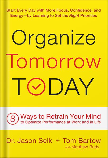 دانلود کتاب فارسی Organize Tomorrow Today: 8 Ways to Retrain Your Mind to Optimize Performance at Work and in Life by Jason Selk