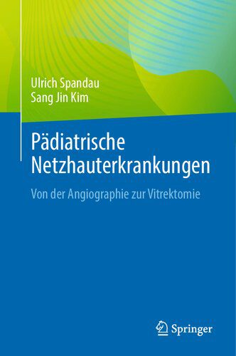 دانلود کتاب Pädiatrische Netzhauterkrankungen: Von der Angiographie zur Vitrektomie