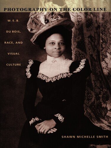 خرید و دانلود نسخه کامل کتاب Photography on the Color Line: W. E. B. Du Bois, Race, and Visual Culture