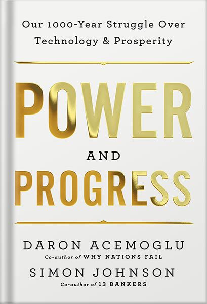 دانلود کتاب Power and Progress: Our Thousand-Year Struggle Over Technology and Prosperity by Daron Acemoglu