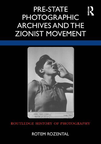 خرید و دانلود نسخه کامل کتاب Pre-State Photographic Archives and the Zionist Movement
