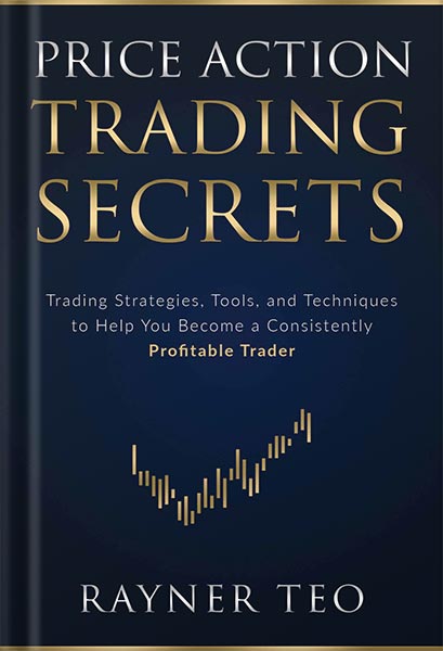 دانلود کتاب فارسی Price Action Trading Secrets: Trading Strategies, Tools, and Techniques to Help You Become a Consistently Profitable Trader by Rayner Teo
