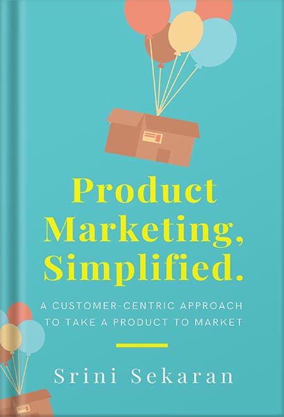 دانلود کتاب فارسی Product Marketing, Simplified: A Customer-Centric Approach to Take a Product to Market by Srini Sekaran