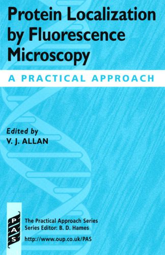 خرید و دانلود نسخه کامل کتاب Protein Localization by Fluorescence Microscopy: A Practical Approach (Practical Approach Series)