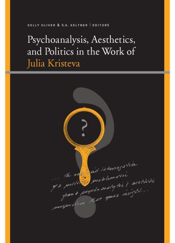 خرید و دانلود نسخه کامل کتاب Psychoanalysis, Aesthetics, and Politics in the Work of Julia Kristeva (Insinuations: Philosophy, Psychoanalysis, Literature)