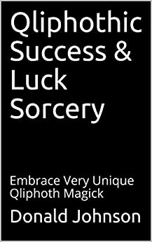 خرید و دانلود نسخه کامل کتاب Qliphothic Success & Luck Sorcery: Embrace Very Unique Qliphoth Magick – + pdf