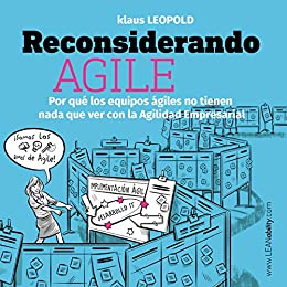 دانلود کتاب Reconsiderando Agile: Por qué los equipos ágiles no tienen nada que ver con la Agilidad Empresarial Spanish Edition 2020