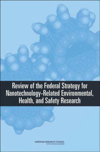 خرید و دانلود نسخه کامل کتاب Review of Federal Strategy for Nanotechnology-Related Environmental, Health, and Safety Research