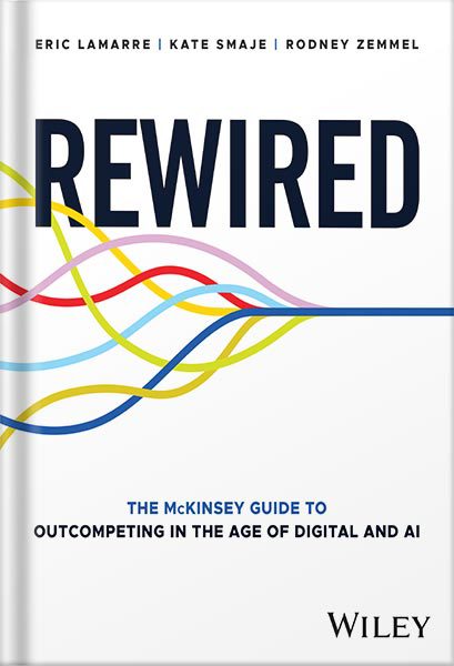 دانلود کتاب فارسی Rewired: The McKinsey Guide to Outcompeting in the Age of Digital and AI 1st Edition by Eric Lamarre
