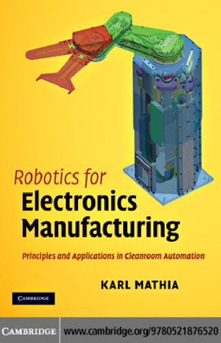 خرید و دانلود نسخه کامل کتاب Robotics for Electronics Manufacturing: Principles and Applications in Cleanroom Automation