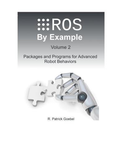 خرید و دانلود نسخه کامل کتاب ROS by Examples For ROS Indigo. Packages and Programs for Advanced Robot Behaviors. Volume 2