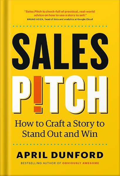 دانلود کتاب فارسی Sales Pitch: How to Craft a Story to Stand Out and Win by April Dunford