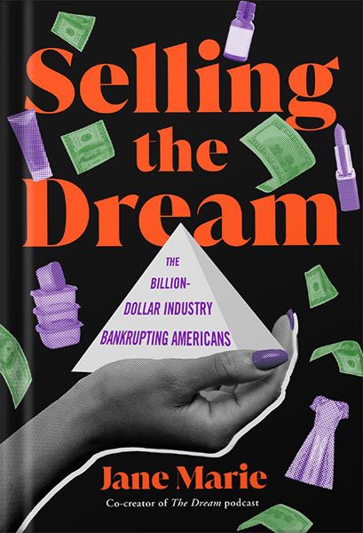 خرید و دانلود نسخه کامل کتاب Selling the Dream: The Billion-Dollar Industry Bankrupting Americans by Jane Marie