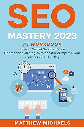 دانلود کتاب SEO Mastery 2023: #1 workbook To learn Secret Search Engine Optimization strategies to boost and improve your organic search ranking –