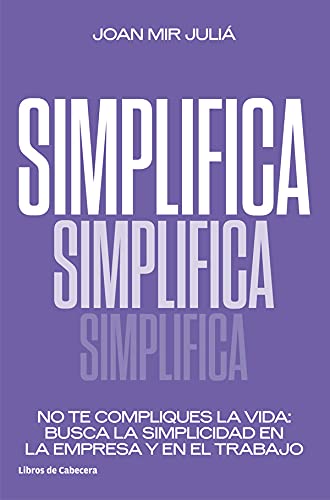 دانلود کتاب Simplifica. No te compliques la vida: busca la simplicidad en la empresa y en el trabajo Temáticos Spanish Edition