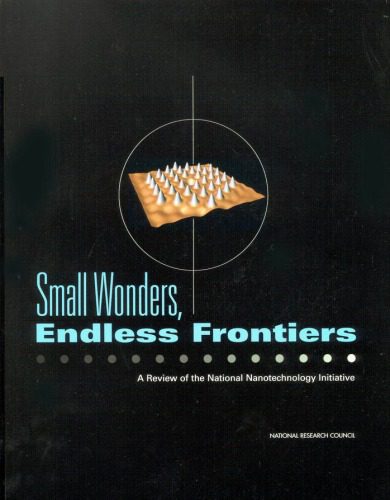 خرید و دانلود نسخه کامل کتاب Small Wonders, Endless Frontiers: A Review of the National Nanotechnology Initiative