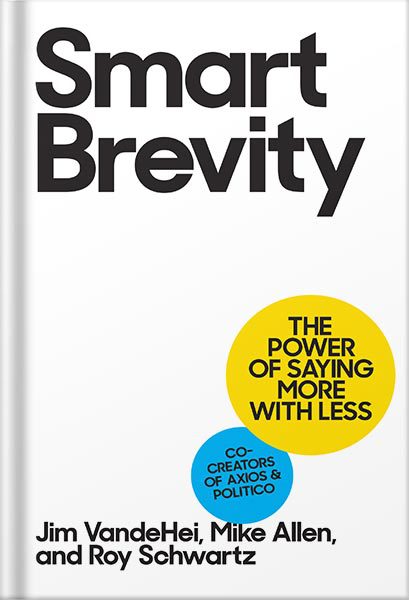 دانلود کتاب فارسی Smart Brevity: The Power of Saying More with Less by Jim VandeHei