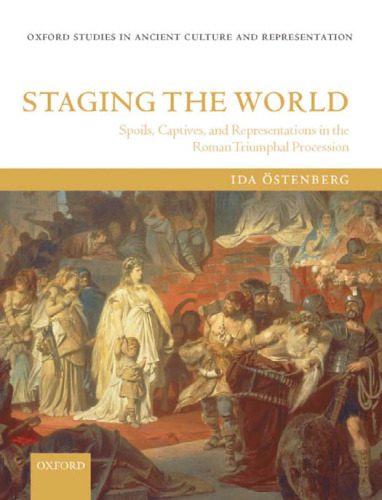 خرید و دانلود نسخه کامل کتاب Staging the World: Spoils, Captives, and Representations in the Roman Triumphal Procession