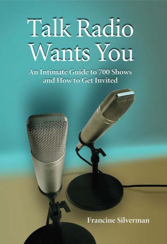 خرید و دانلود نسخه کامل کتاب Talk Radio Wants You: An Intimate Guide to 700 Shows and How to Get Invited