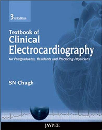 دانلود کتاب Textbook of Clinical Electrocardiography: For Postgraduates, Resident Doctors and Practicing Physicians 3rd Edition