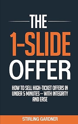 دانلود کتاب The 1-Slide Offer: How to Sell High Ticket Offers in Under 5 Minutes with Integrity and Ease
