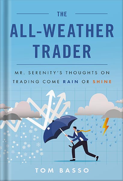 دانلود کتاب فارسی The All Weather Trader: Mr. Serenity’s Thoughts on Trading Come Rain or Shine by Tom Basso