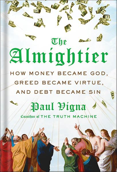 دانلود کتاب فارسی The Almightier: How Money Became God, Greed Became Virtue, and Debt Became Sin by Paul Vigna