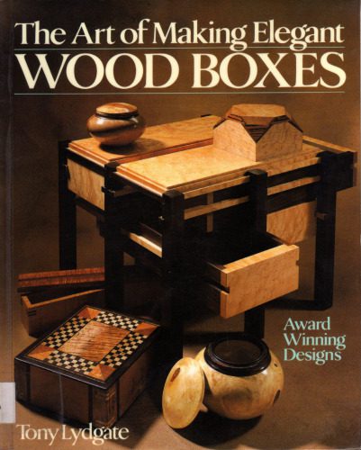 خرید و دانلود نسخه کامل کتاب The Art Of Making Elegant Wood Boxes: Award Winning Designs