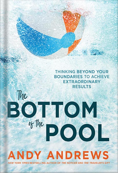 دانلود کتاب فارسی The Bottom of the Pool: Thinking Beyond Your Boundaries to Achieve Extraordinary Results by Andy Andrews