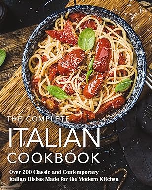 دانلود کتاب The Complete Italian Cookbook: 200 Classic and Contemporary Italian Dishes Made for the Modern Kitchen