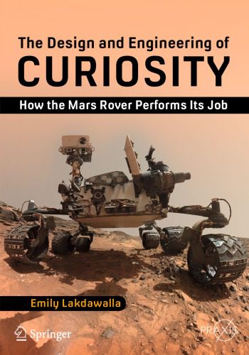 خرید و دانلود نسخه کامل کتاب The Design and Engineering of Curiosity: How the Mars Rover Performs Its Job