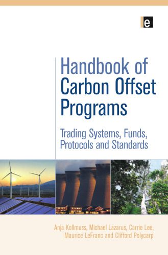 خرید و دانلود نسخه کامل کتاب The Handbook of Carbon Offset Programs: Trading Systems, Funds, Protocols and Standards (Environmental Market Insights)