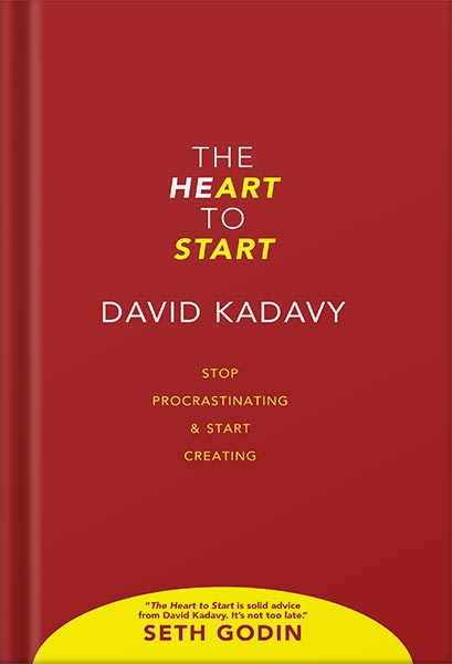 دانلود کتاب The Heart to Start: Stop Procrastinating & Start Creating Getting Art Done Book 1 by David Kadavy