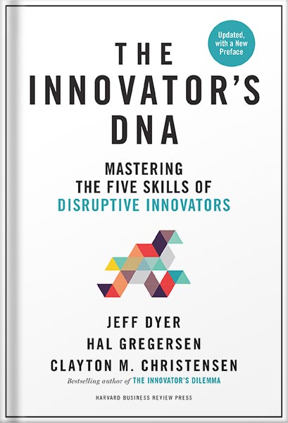 دانلود کتاب The Innovator’s DNA, Updated, with a New Preface: Mastering the Five Skills of Disruptive Innovators by Hal B. Gregersen