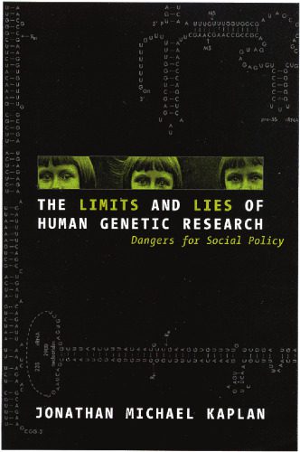 خرید و دانلود نسخه کامل کتاب The Limits and Lies of Human Genetic Research: Dangers For Social Policy (Reflective Bioethics)