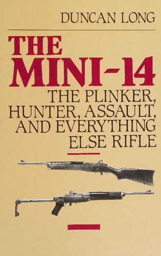 خرید و دانلود نسخه کامل کتاب The Mini-14: The Plinker, Hunter, Assault, and Everything Else Rifle