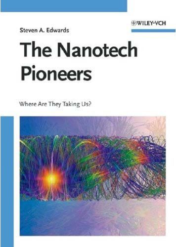 خرید و دانلود نسخه کامل کتاب The Nanotech Pioneers: Where Are They Taking Us