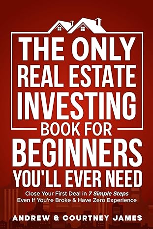 دانلود کتاب فارسی The Only Real Estate Investing Book For Beginners You’ll Ever Need: Close Your First Deal in 7 Simple Steps Even If You’re Broke & Have Zero Experience
