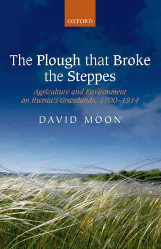 خرید و دانلود نسخه کامل کتاب The Plough that Broke the Steppes: Agriculture and Environment on Russia’s Grasslands, 1700-1914