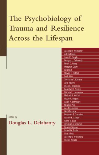 خرید و دانلود نسخه کامل کتاب The Psychobiology of Trauma and Resilience Across the Lifespan