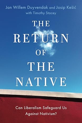 خرید و دانلود نسخه کامل کتاب The Return of the Native: Can Liberalism Safeguard Us Against Nativism? (OXFORD STUDIES IN CULTURE AND POLITICS) – PDF