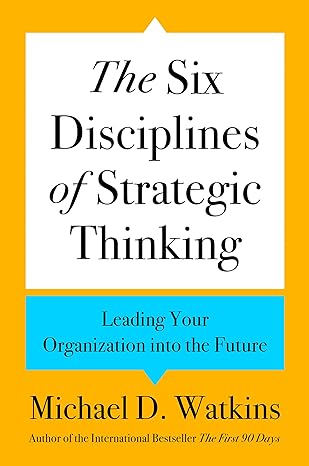 دانلود کتاب The Six Disciplines of Strategic Thinking: Leading Your Organization into the Future