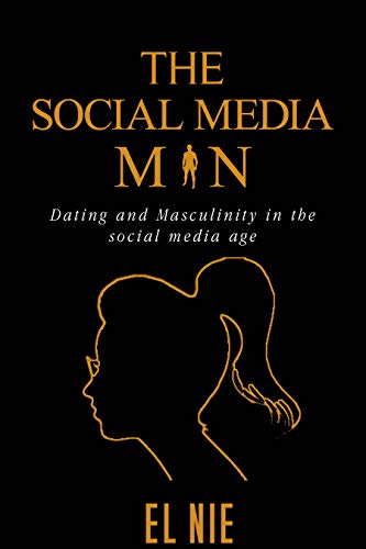 دانلود کتاب The Social Media Man: Dating and Masculinity in the social media age