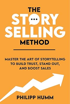 دانلود کتاب فارسی The StorySelling Method: Master The Art Of Storytelling To Build Trust, Stand Out, And Boost Sales –