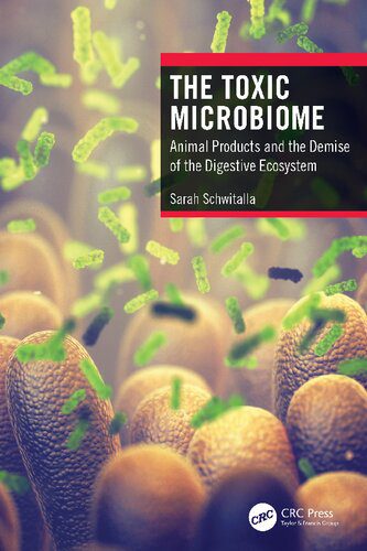 خرید و دانلود نسخه کامل کتاب The Toxic Microbiome: Animal Products and the Demise of the Digestive Ecosystem