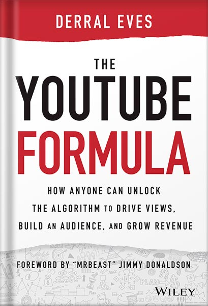 دانلود کتاب فارسی The YouTube Formula: How Anyone Can Unlock the Algorithm to Drive Views, Build an Audience, and Grow Revenue 1st Edition, by Derral Eves