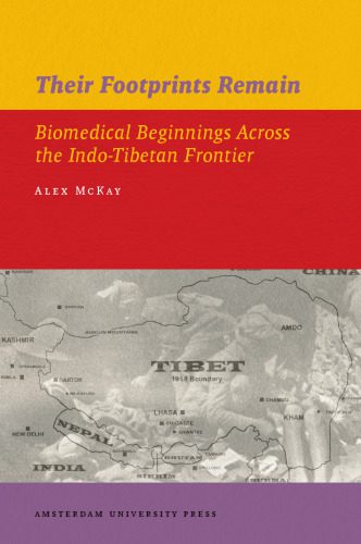 خرید و دانلود نسخه کامل کتاب Their Footprints Remain: Biomedical Beginnings Across the Indo-Tibetan Frontier (Iias Publications Series)
