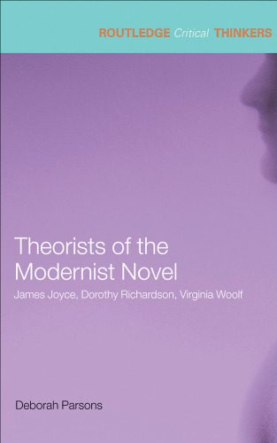 خرید و دانلود نسخه کامل کتاب Theorists of the Modern Novel – James Joyce, Dorothy Richardson, Virginia Woolf
