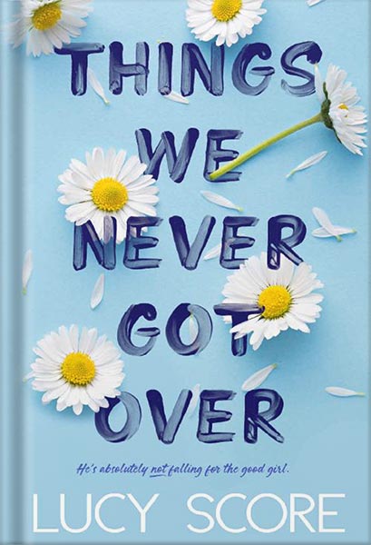 دانلود کتاب Things We Never Got Over by Lucy Score