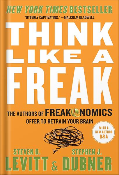 دانلود کتاب فارسی Think Like a Freak: The Authors of Freakonomics Offer to Retrain Your Brain by Steven D. Levitt